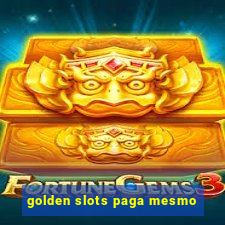 golden slots paga mesmo